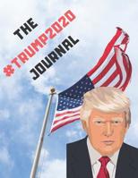 The #trump2020 Journal: - Ultimate Lined Notepad for Maga & Donald Trump Fans, 120 Lined Pages 109229399X Book Cover