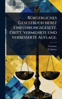 BÃ1/4rgerliches Gesetzbuch nebst EinfÃ1/4hrungsgesetz. Dritt, vermehrte und verbesserte Auflage. (German Edition) 1024481034 Book Cover