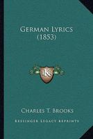 German Lyrics: By Charles T. Brooks... 1165426102 Book Cover