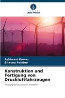 Konstruktion und Fertigung von Druckluftfahrzeugen: Nutzung erneuerbarer Energien 6205949458 Book Cover