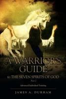 A Warrior's Guide to the Seven Spirits of God Part 2 1613798474 Book Cover