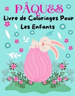 PÂQUES Livre de Coloriages Pour Les Enfants: Livre de Coloriages Pour Les Enfants À partir de 3 ans [Pâques, Lapins, Œufs de Pâques et Plus!] B0914PW5TZ Book Cover