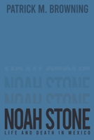 Noah Stone 3: Life and Death in Mexico 1685368271 Book Cover