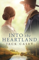 Into the Heartland: A Sweeping Saga of Passion, Struggle and Triumph 1734366621 Book Cover