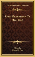 From Thumbscrew To Steel Trap 1162915587 Book Cover