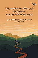 The March Of Portola And The Discovery Of The Bay Of San Francisco 9375555887 Book Cover