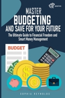 Master Budgeting and Save for Your Future: The Ultimate Guide to Financial Freedom and Smart Money Management B0DRZJGF69 Book Cover
