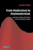 From Modernism to Postmodernism: American Poetry and Theory in the Twentieth Century 0521101557 Book Cover