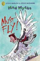 Must Fly! (Mad Myth) 0140383476 Book Cover