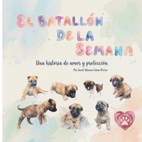 El Batallón de la Semana: Una historia de amor y protección (Las Aventuras del Batallón de la Semana) (Spanish Edition) B0GV6192F4 Book Cover