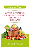 WAT IS VITAMINEN EN EFFECT VAN HET MENSELIJK LICHAAM B0BF2XK44Q Book Cover