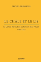Le Châle et le lis: La Contre-révolution au féminin dans l'Ouest - 1789-1832 (French Edition) 233299257X Book Cover