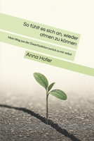 So fühlt es sich an, wieder atmen zu können: Mein Weg aus der Dauerfunktion zurück zu mir selbst B0FW3TCPBQ Book Cover