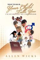 What To Do If . . . Your Child Tells You I'm Gay, Bisexual or a Transgender 144908205X Book Cover