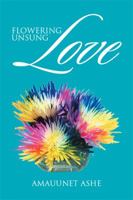 Flowering Unsung Love 151447462X Book Cover