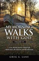 My Morning Walks with God, Volume 4: A Six Month Journey Filled with Reflections, Revelations and Recollections 0998488232 Book Cover