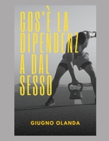 Cos'è la dipendenza dal sesso B0CGLB3RGF Book Cover