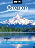 Moon Oregon: Coastal Getaways, Craft Beer & Wine, Hiking & Camping 1640497153 Book Cover