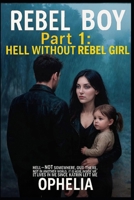Rebel Boy. Part 1: Hell Without Rebel Girl (REBELS) B0FP1LQV7M Book Cover