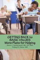 Getting Back to Basic Values: More Plans for Helping Yourself and Others 1544849044 Book Cover