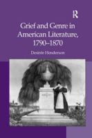 Grief and Genre in American Literature, 1790-1870 1138261122 Book Cover