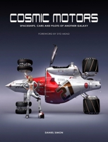 Cosmic Motors Cosmic Motors: Spaceships, Cars & Pilots of Another Galaxy 1933492279 Book Cover