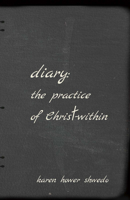 Diary: The Practice of Christ-within 1682226980 Book Cover