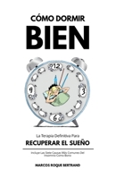 Cómo Dormir Bien: La Terapia Definitiva Para Recuperar El Sueño (Spanish Edition) B0CQJYMXYZ Book Cover