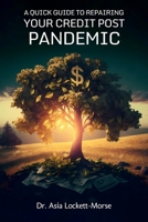 A Quick Guide to Repairing Your Credit Post Pandemic B0DNY1NP5S Book Cover