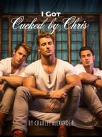 I Got Cucked by Chris: A Journey into Gay Cuckoldry B0FBMPYF5D Book Cover