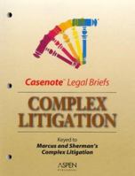 Casenote Legal Briefs: Complex Litigation: Keyed to Marcus & Sherman, Second Edition 0735535914 Book Cover