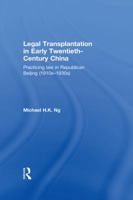 Legal Transplantation in Early Twentieth-Century China: Practicing Law in Republican Beijing (1910s-1930s) 0415713560 Book Cover