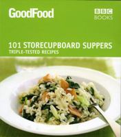 Good Food: 101 Store-cupboard Suppers: Triple-tested Recipes 184607567X Book Cover