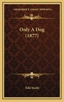 Only a Dog 0554963434 Book Cover