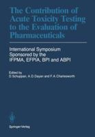 The Contribution of Acute Toxicity Testing to the Evaluation of Pharmaceuticals 3642703925 Book Cover