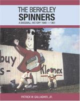 The Berkeley Spinners: A Baseball History 1948-1961 1419662988 Book Cover