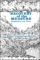 Recovery of the Measure: Interpretation and Nature (Axiology of Thinking Series) 0791400980 Book Cover