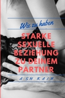 Wie Man Starke Sexuelle Beziehungen Mit Ihrem Partner Hat B09FS9ZJY8 Book Cover