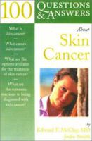100 Questions & Answers about Melanoma & Other Skin Cancers 0763720364 Book Cover