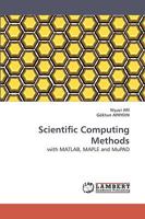 Scientific Computing Methods: with MATLAB, MAPLE and MuPAD 3838317467 Book Cover