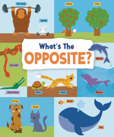 What's the Opposite?: Big and small, high and low and many more... 1915461200 Book Cover