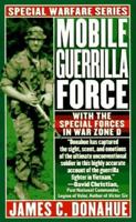 Mobile Guerrilla Force: With the Special Forces in War Zone D 0312961642 Book Cover