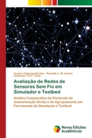 Avaliação de Redes de Sensores Sem Fio em Simulador e Testbed 6202405740 Book Cover