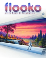 Flooko's Little Book Of Inspiration B0FGY9QJML Book Cover