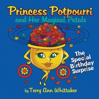 Princess Potpourri and Her Magical Petals: The Special Birthday Surprise B092CG6KV8 Book Cover