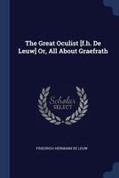 The Great Oculist [f.h. De Leuw] Or, All About Graefrath 1021291633 Book Cover