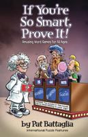 If You're So Smart, Prove It!, Amusing Word Games For All Ages 0970825390 Book Cover