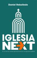 Iglesia Next – Daniel Rebolledo B0F8PLSDP3 Book Cover