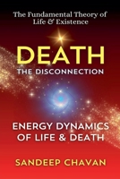 Death: The Disconnection (The Fundamental Theory of Life & Existence) B0DSS3ZDWR Book Cover