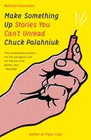 Make Something Up: Stories You Can't Unread 034580712X Book Cover